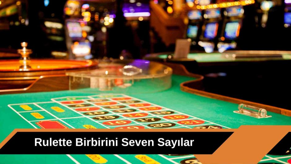 Rulette Birbirini Seven Sayılar